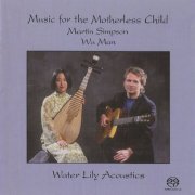 Martin Simpson & Wu Man - Music For The Motherless Child (2001) [SACD]