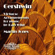 Martin Jones - Gershwin: Virtuoso Arrangements for Piano by Earl Wild (2005)