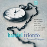 Natalie Dessay, Emmanuelle Haïm, Le Concert d`Astrée - Handel Il Trionfo Del Tempo (2007)