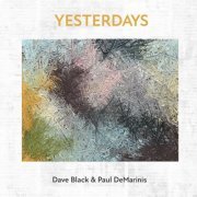 Dave Black & Paul DeMarinis - Yesterdays (2024)