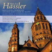 Mainzer Domchor, Domkantorei St. Martin, Mainzer Domblaser, Karsten Storck - Hans Leo Hassler: Geistliche Chormusik aus dem Hohen Dom zu Mainz (2014)