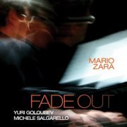 Mario Zara, Yuri Goloubev, Michele Salgarello - Fade Out (2015)