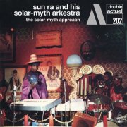 Sun Ra & His Solar-Myth Arkestra - The Solar-Myth Approach, Vol. 1-2 (1971)