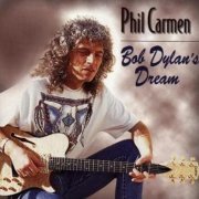 Phil Carmen - Bob Dylan's Dream (1996)