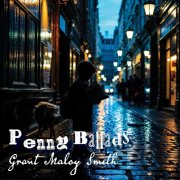 Grant Maloy Smith - Penny Ballads (2025)