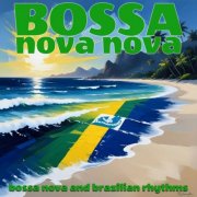 VA - Bossa Nova Nova (Bossa Nova & Brazilian Rhythms) (2024)