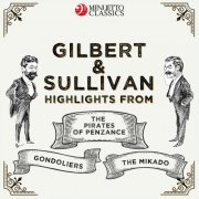 VA - Gilbert & Sullivan: Highlights from - The Pirates of Penzance, The Mikado & The Gondoliers (2019)