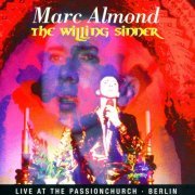 Marc Almond - The Willing Sinner: Live At The Passion Church Berlin (2009/2022)