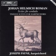 Joseph Payne - Johan Helmich Roman: Twelve Suites for Harpsichord (1994)