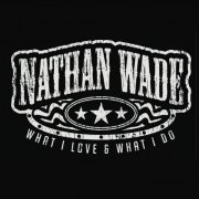 Nathan Wade - What I Love & What I Do (2016)