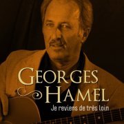 Hamel Georges - Je reviens de très loin (2013)