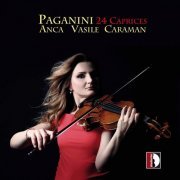 Anca Vasile Caraman - Paganini: 24 Caprices for Solo Violin, Op. 1, MS 25 (2021)