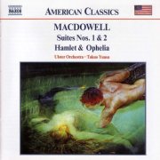 Ulster Orchestra, Takuo Yuasa - Macdowell: Suites Nos. 1 and 2 / Hamlet and Ophelia (2001)