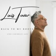 Luis Tovar - Back To My Roots (2024)