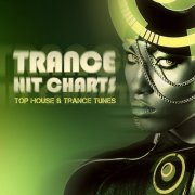 Trance Hit Charts Top House & Trance Tunes (2014)