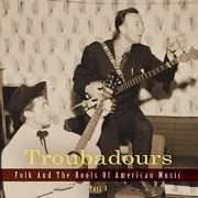 Various Artists - Troubadours- Folk And The Roots Of American Music-Part 3-CD 8 (2014) CD-Rip