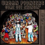 Urban Pioneers - Come out Swingin' (2019)