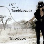 TEGAN AND THE TUMBLEWEEDS - SHOWDOWN (2023)