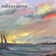 Rupert Wates - Elegies (2023)