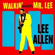 Lee Allen - Walkin' With Mr. Lee (2011)