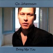 Gis Johannsson - Bring Me You (2002)
