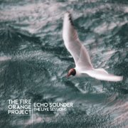 The Fire Orange Project - Echo Sounder - The Live Sessions (2023) [Hi-Res]