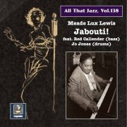 Meade "Lux" Lewis - All That Jazz, Vol. 138: Jabouti! (2021) Hi-Res