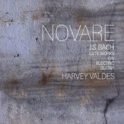 Harvey Valdes - Novare: J.S. Bach Lute Works On Electric Guitar (2022)