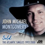 John Michael Montgomery - Sold: The Atlantic Singles 1992-2000 (2020)