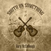 Gary McCullough - South on Something (2023)