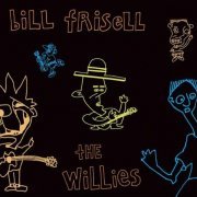 Bill Frisell - The Willies (2002)