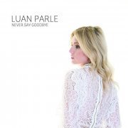 Luan Parle - Never Say Goodbye (2020)