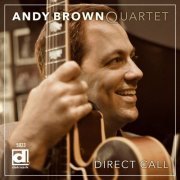 Andy Brown Quartet - Direct Call (2016) FLAC