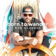 Ben OConnor - Born to Wander (2019)