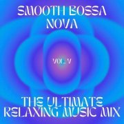 VA - Smooth Bossa Nova - The ultimate relaxing music mix, vol.5 (2024)