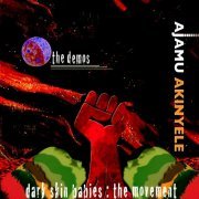 Ajamu Akinyele - Dark Skin Babies : The Movement (The Demos) (2023)