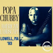 Popa Chubby - American Landscape (Live Lowell, MA '93) (2024)