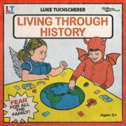 Luke tuchscherer - Living Through History (2025)