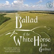 City of London Choir - Gardner: The Ballad of the White Horse, Op. 40 (2020)
