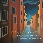 Petter Udland Johansen, Christian Gutfleisch - Where is Love? - Jazz Standards (2026) [Hi-Res]