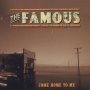 The Famous - Come Home To Me (2010)