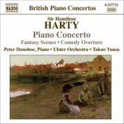 Peter Donohoe, Ulster Orchestra & Takuo Yuasa - Harty: Comedy Overture (A) / Piano Concerto / Fantasy Scenes (2006)