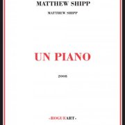 Matthew Shipp - Un Piano (2008)