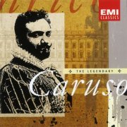 Enrico Caruso - The Legendary Caruso (1999)