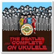 The Beatles Complete On Ukulele - Sgt. Pepper's Lonely Hearts Club Band (2012/2020)