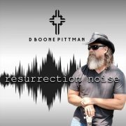 D Boone Pittman - Resurrection Noise (2023)