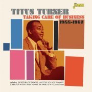 Titus Turner - Taking Care of Business, 1955 - 1962 (2015)