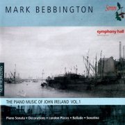 Mark Bebbington - Piano Music By John Ireland, Vol. 1 (2014)