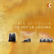 Aria di Follia - Yo Soy la Locura (2017) [Hi-Res]