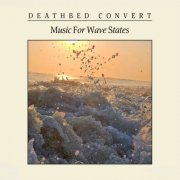 Deathbed Convert - Music For Wave States (2025)